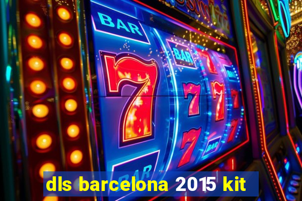 dls barcelona 2015 kit